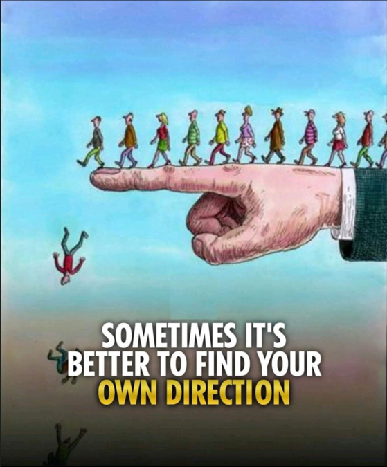 Sometimes It's better to find your own direction
